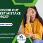 Eagle Home Appraisal Charlotte - Why Is Moving Out The Biggest Mistake In A Divorce?