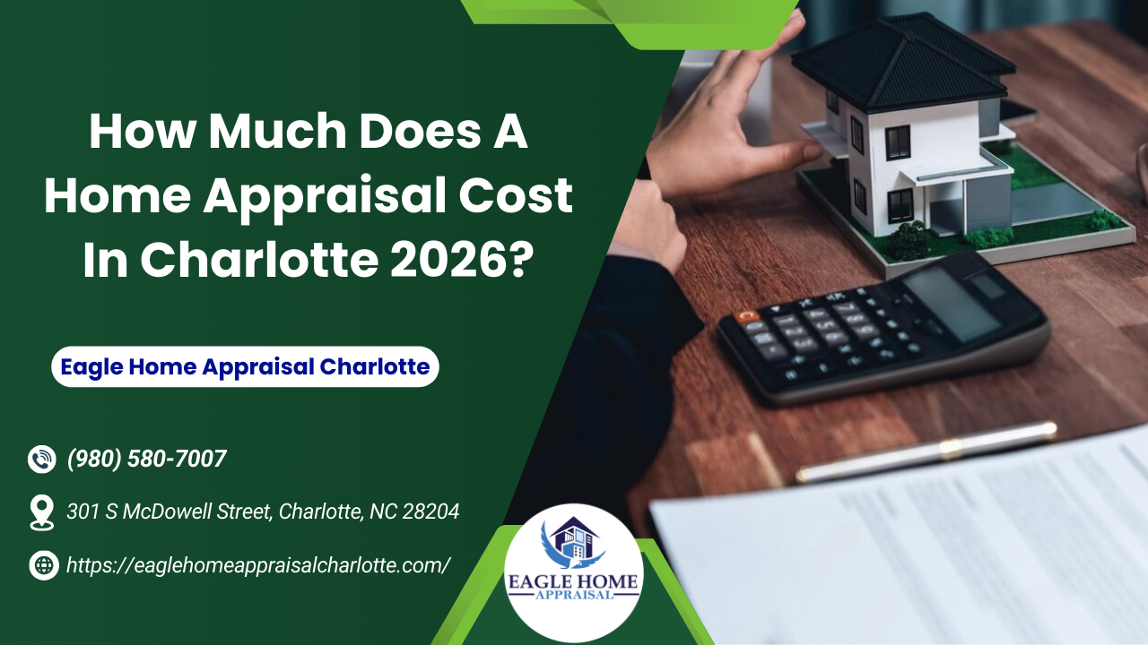 Eagle Home Appraisal Charlotte - How Much Does A Home Appraisal Cost In Charlotte 2026?